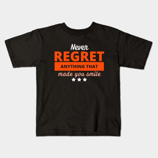 Never Regret Anything That Made You Smile - Positive Inspirational Quote - Orange Kids T-Shirt by Everyday Inspiration